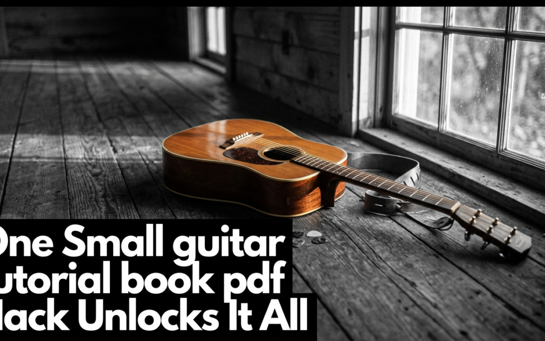 One Small guitar tutorial book pdf Hack Unlocks It All