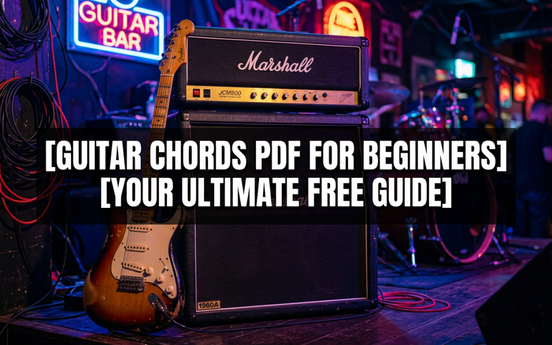 The Only Guitar Chords PDF for Beginners You’ll Ever Need (Free Download Inside)